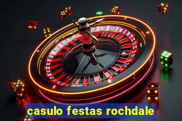 casulo festas rochdale